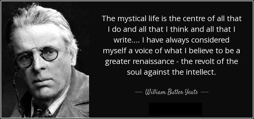 WB Yeats Mystical Quote